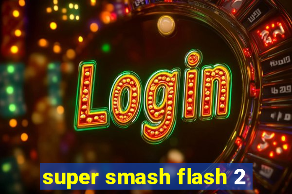 super smash flash 2